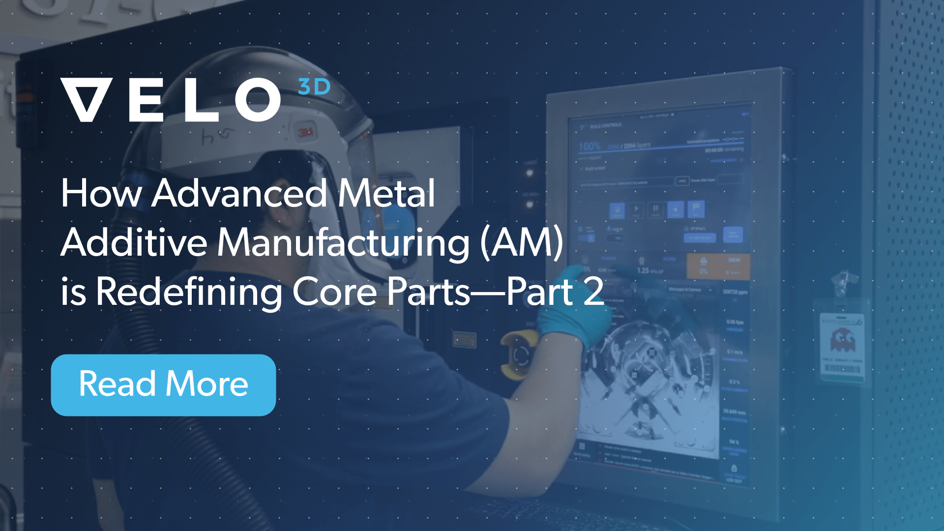 How Advanced Metal Additive Manufacturing (AM) is Redefining Core Parts—Part 2